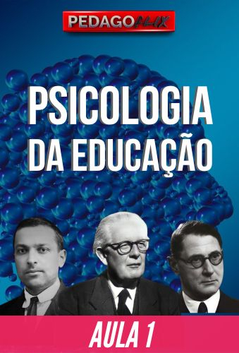 Psicologia da Educação - aula 1