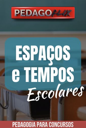 ESPACOS E TEMPOS ESCOLARES