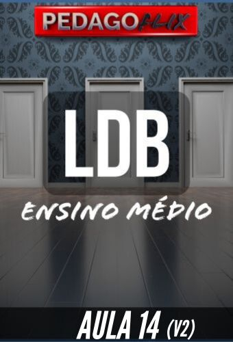 LDB - AULA 14 (V2) - ENSINO MÉDIO