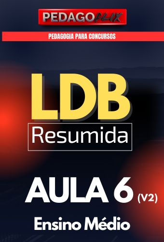 LDB RESUMIDA - AULA 6 - ENSINO MEDIO (V2)