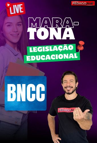 MARATONA LEGISLAÇÃO 2ª EDIÇÃO - AULA 3 - BNCC