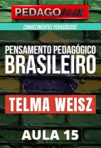 2025 - PENSAMENTO PEDAGÓGICO BRASILEIRO - AULA 15 - TELMA WEIZS