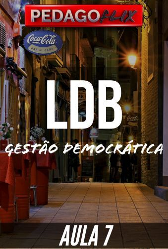 LDB - AULA 7 (V3) - GESTÃO DEMOCRÁTICA