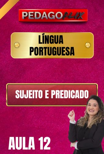 2025 - PORTUGUES - GRACE - SUJEITO E PREDICADO - AULA 12