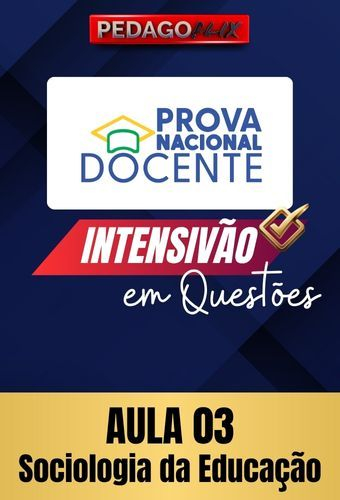 2025 - PND INTENSIVO QUESTÕES - AULA 3 - SOCIOLOGIA DA EDUCAÇÃO