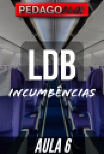 2025 - LDB AULA 6 - INCUMBENCIASS - V4