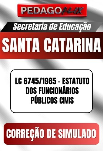 CORRECAO DE SIMULADO - LEI SC 6745 - ESTATUTO SERVIDORES